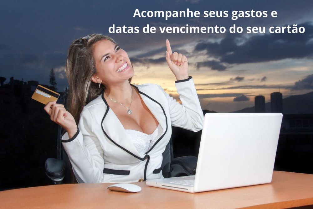 Acompanhe seus gastos e data de vencimento dose cartão